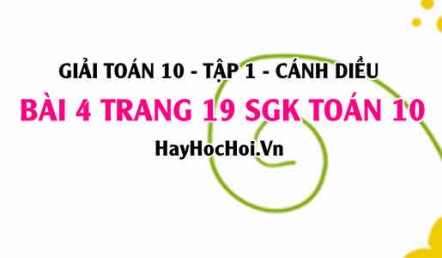 Giải bài 4 trang 19 Toán 10 tập 1 SGK Cánh Diều